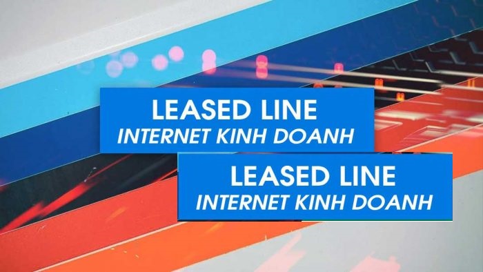 Internet Lease line Viettel VNPT FPT